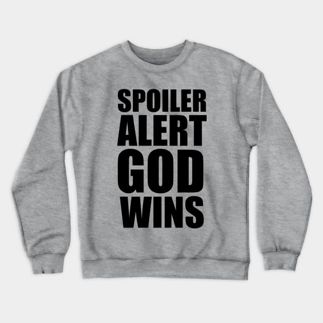 Revelation 20:10 SPOILER ALERT GOD WINS Large Typography Crewneck Sweatshirt by BubbleMench